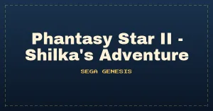 Phantasy Star II - Shilka's Adventure (Japan) (SegaNet) [En by MIJET v20080628]