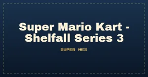 Super Mario Kart - Shelfall Series 3
