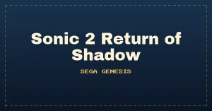 Sonic 2 Return of Shadow (First Public Release)