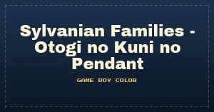 Sylvanian Families - Otogi no Kuni no Pendant (Japan) [En by Watercrown v1.1b] (~Sylvanian Families - The Fairyland Pendant)