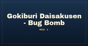 Gokiburi Daisakusen - Bug Bomb