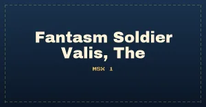 Fantasm Soldier Valis, The