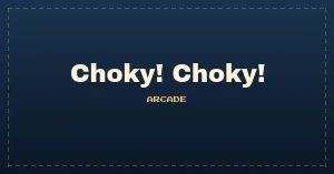 Choky! Choky!