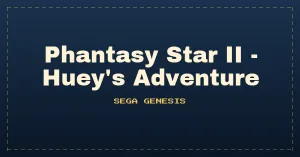 Phantasy Star II - Huey's Adventure (Japan) (SegaNet) [En by MIJET v20081106]