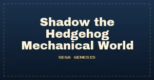 Shadow the Hedgehog Mechanical World