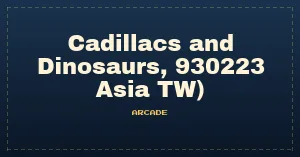 Cadillacs and Dinosaurs (bootleg set 4 (with PIC16c57), 930223 Asia TW) [Bootleg]