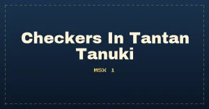 Checkers In Tantan Tanuki