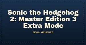 Sonic the Hedgehog 2: Master Edition 3 Extra Mode