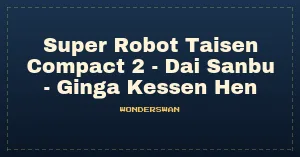Super Robot Taisen Compact 2 - Dai Sanbu - Ginga Kessen Hen (J) [M]
