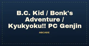 B.C. Kid / Bonk's Adventure / Kyukyoku!! PC Genjin
