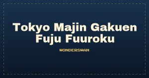 Tokyo Majin Gakuen Fuju Fuuroku (J) [M][!]