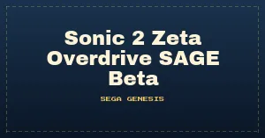 Sonic 2 Zeta Overdrive SAGE Beta