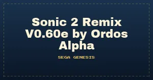 Sonic 2 Remix V0.60e by Ordos Alpha (S2 Hack)