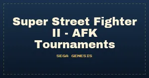 Super Street Fighter II - AFK Tournaments