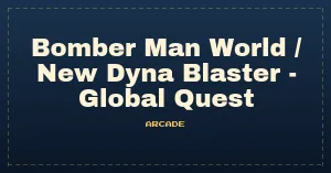 Bomber Man World / New Dyna Blaster - Global Quest